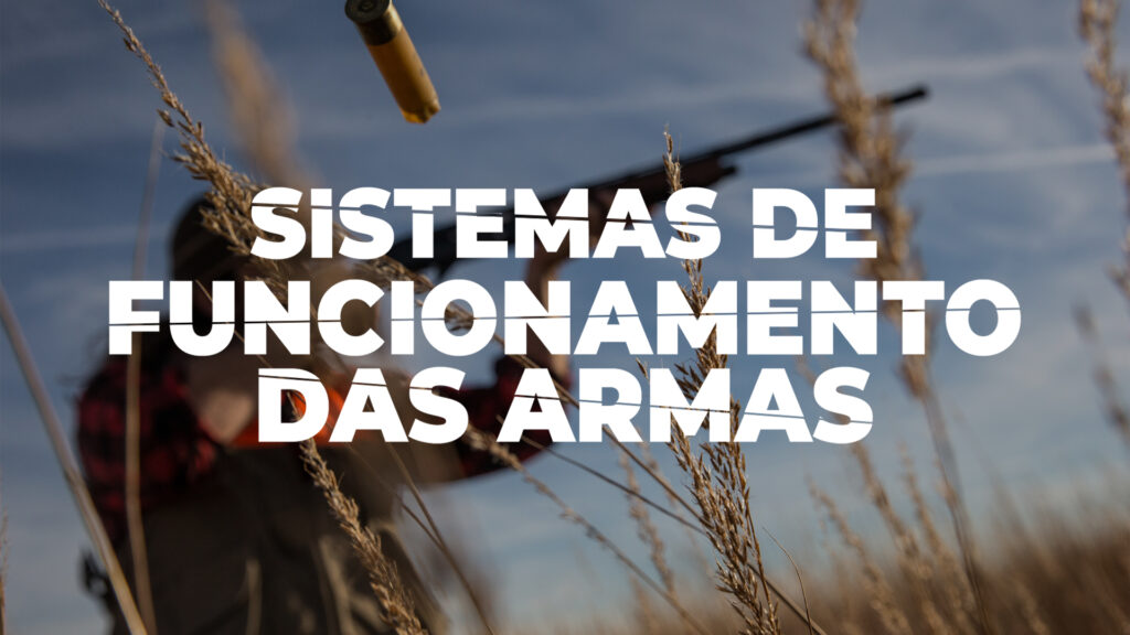Quais os sistemas de funcionamento das armas de fogo?